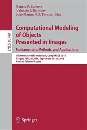 Seller image for Computational Modeling of Objects Presented in Images : Fundamentals, Methods, and Applications - 5th International Symposium, Compimage 2016, Revised Selected Papers for sale by GreatBookPrices