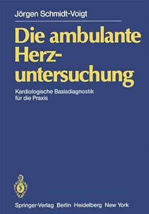 Imagen del vendedor de Die Ambulante Herzuntersuchung : Kardiologische Basisdiagnostik Fur Die Praxis -Language: german a la venta por GreatBookPrices