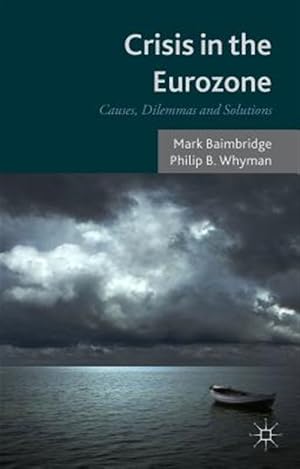 Immagine del venditore per Crisis in the Eurozone : Causes, Dilemmas and Solutions venduto da GreatBookPrices