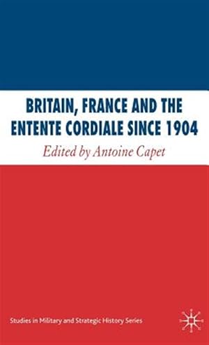 Immagine del venditore per Britain, France And the Entente Cordiale Since 1904 venduto da GreatBookPrices