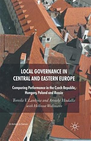 Seller image for Local Governance in Central and Eastern Europe : Comparing Performance in the Czech Republic, Hungary, Poland and Russia for sale by GreatBookPrices