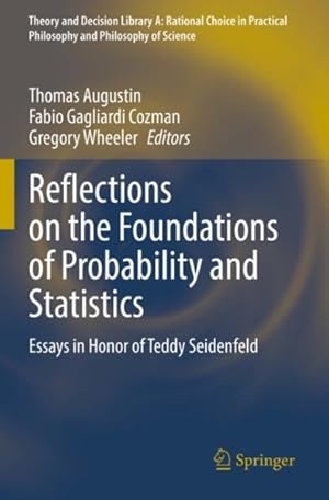 Image du vendeur pour Reflections on the Foundations of Probability and Statistics : Essays in Honor of Teddy Seidenfeld mis en vente par GreatBookPrices