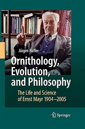 Seller image for Ornithology, Evolution, and Philosophy : The Life and Science of Ernst Mayr 1904-2005 for sale by GreatBookPrices