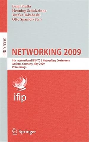 Imagen del vendedor de Networking 2009 : 8th International Ifip-tc 6 Networking Conference, Aachen, Germany, May 11-15, 2009, Proceedings a la venta por GreatBookPrices