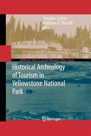 Immagine del venditore per Historical Archeology of Tourism in Yellowstone National Park venduto da GreatBookPrices
