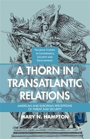 Immagine del venditore per Thorn in Transatlantic Relations : American and European Perceptions of Threat and Security venduto da GreatBookPrices