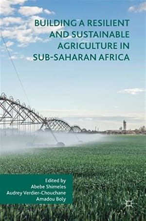 Immagine del venditore per Building a Resilient and Sustainable Agriculture in Sub-Saharan Africa venduto da GreatBookPrices