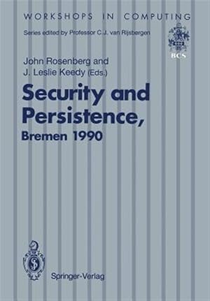 Immagine del venditore per Security and Persistence : Proceedings of the International Workshop on Computer Architectures to Support Security and Persistence of Information 8-11 May 1990, Bremen, West Germany venduto da GreatBookPrices