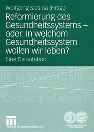 Imagen del vendedor de Refurmierung des gesundheitssystems - Oder : In welchem gesundheitssystem wollen wir leben? Eine disputation -Language: german a la venta por GreatBookPrices
