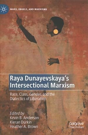 Imagen del vendedor de Raya Dunayevskaya's Intersectional Marxism : Race, Class, Gender, and the Dialectics of Liberation a la venta por GreatBookPrices