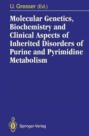 Imagen del vendedor de Molecular Genetics, Biochemistry and Clinical Aspects of Inherited Disorders of Purine and Pyrimidine Metabolism a la venta por GreatBookPrices