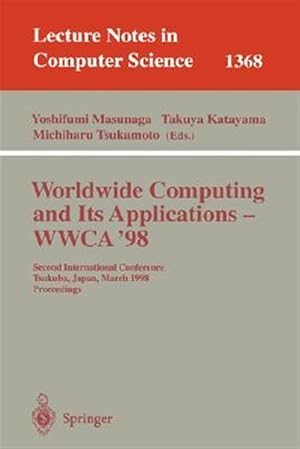 Seller image for Worldwide Computing and Its Applications-Wwca'98 : Second International Conference Tsukuba, Japan, March 4-5, 1998 : Proceedings for sale by GreatBookPrices