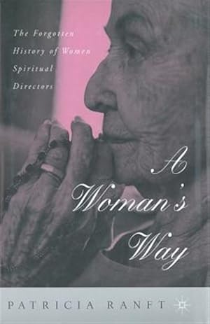 Immagine del venditore per Woman?s Way : The Forgotten History of Women Spiritual Directors venduto da GreatBookPrices
