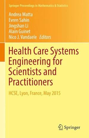 Seller image for Health Care Systems Engineering for Scientists and Practitioners : Hcse, Lyon, France, May 2015 for sale by GreatBookPrices