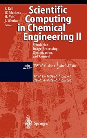 Imagen del vendedor de Scientific Computing in Chemical Engineering II : Simulation, Image Processing, Optimization, and Control a la venta por GreatBookPrices