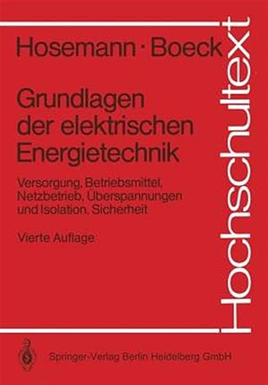 Immagine del venditore per Grundlagen Der Elektrischen Energietechnik : Versorgung, Betriebsmittel, Netzbetrieb, �berspannungen Und Isolation, Sicherheit -Language: german venduto da GreatBookPrices