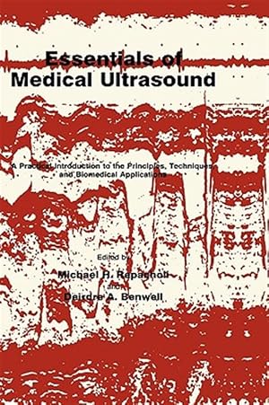 Immagine del venditore per Essentials of Medical Ultrasound : A Practical Introduction to the Principles, Techniques and Biomedical Applications venduto da GreatBookPrices