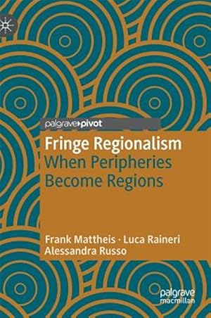 Immagine del venditore per Fringe Regionalism : When Peripheries Become Regions venduto da GreatBookPrices