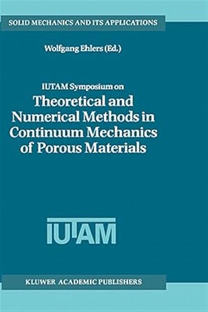 Immagine del venditore per Iutam Symposium on Theoretical and Numerical Methods in Continuum Mechanics of Porous Materials : Proceedings of the Iutam Symposium Held at the University of Stuttgart, Germany, September 5-10, 1999 venduto da GreatBookPrices