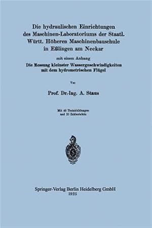 Seller image for Die Hydraulischen Einrichtungen Des Maschinen-laboratoriums Der Staatl. W�rtt. H�heren Maschinenbauschule in E�lingen Am Neckar : Mit Einem Anhang Die Messung Kleinster Wassergeschwindigkeiten Mit Dem Hydrometrischen Fl�gel -Language: german for sale by GreatBookPrices