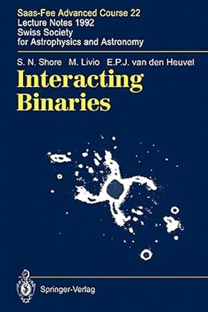 Seller image for Interacting Binaries : Saas-fee Advanced Course 22. Lecture Notes 1992. Swiss Society for Astrophysics and Astronomy for sale by GreatBookPrices