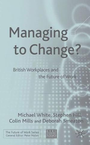 Seller image for Managing to Change? : British Workplaces and the Future of Work for sale by GreatBookPrices