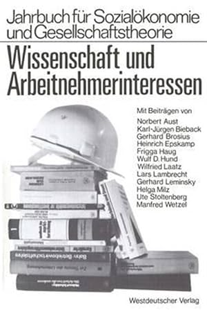 Bild des Verk�ufers f�r Wissenschaft Und Arbeitnehmerinteressen -Language: german zum Verkauf von GreatBookPrices