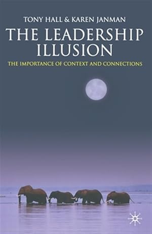 Imagen del vendedor de Leadership Illusion : The Importance of Context and Connections a la venta por GreatBookPrices