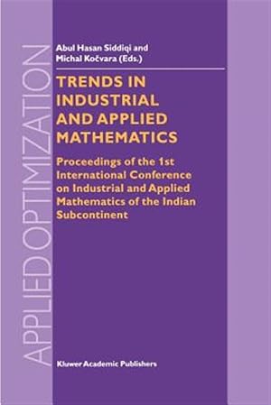 Seller image for Trends in Industrial and Applied Mathematics : Proceedings of the 1 International Conference on Industrial and Applied Mathematics of the Indian Subcontinent for sale by GreatBookPrices