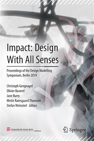Immagine del venditore per Impact - Design With All Senses : Proceedings of the Design Modelling Symposium, Berlin 2019 venduto da GreatBookPrices