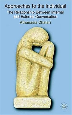 Immagine del venditore per Approaches to the Individual : The Relationship Between Internal and External Conversation venduto da GreatBookPrices