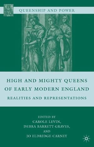 Seller image for High and Mighty Queens of Early Modern England : Realities and Representations for sale by GreatBookPrices
