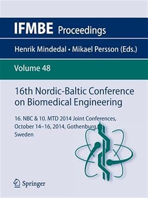 Immagine del venditore per 16th Nordic-baltic Conference on Biomedical Engineering : 16. NBC & 10. Mtd 2014 Joint Conferences. October 14-16, 2014, Gothenburg, Sweden venduto da GreatBookPrices