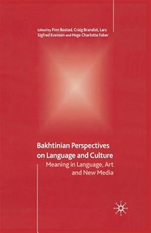 Immagine del venditore per Bakhtinian Perspectives on Language and Culture : Meaning in Language, Art and New Media venduto da GreatBookPrices