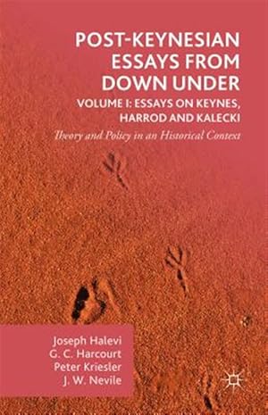 Immagine del venditore per Post-Keynesian Essays from Down Under : Essays on Keynes, Harrod and Kalecki: Theory and Policy in an Historical Context venduto da GreatBookPrices