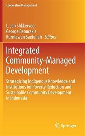 Seller image for Integrated Community-managed Development : Strategizing Indigenous Knowledge and Institutions for Poverty Reduction and Sustainable Community Development in Indonesia for sale by GreatBookPrices