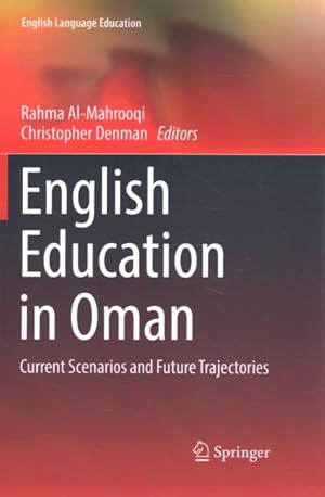 Bild des Verk�ufers f�r English Education in Oman : Current Scenarios and Future Trajectories zum Verkauf von GreatBookPrices