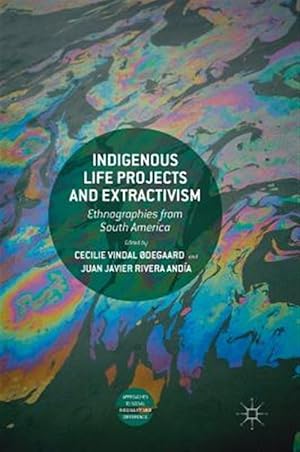 Seller image for Indigenous Life Projects and Extractivism : Ethnographies from South America for sale by GreatBookPrices