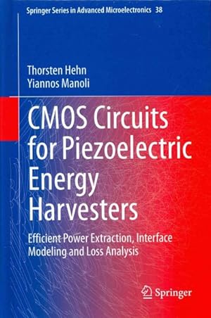 Bild des Verkufers fr Cmos Circuits for Piezoelectric Energy Harvesters : Efficient Power Extraction, Interface Modeling and Loss Analysis zum Verkauf von GreatBookPrices