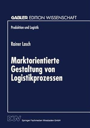 Seller image for Marktorientierte Gestaltung Von Logistikprozessen -Language: german for sale by GreatBookPrices