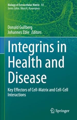 Seller image for Integrins in Health and Disease : Key Effectors of Cell-matrix and Cell-cell Interactions for sale by GreatBookPrices