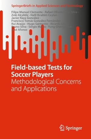 Bild des Verk�ufers f�r Field-based Tests for Soccer Players : Methodological Concerns and Applications zum Verkauf von GreatBookPrices