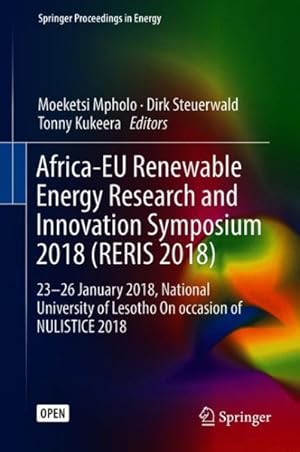 Bild des Verk�ufers f�r Africa-EU Renewable Energy Research and Innovation Symposium 2018 (RERIS 2018) : 23-26 January 2018, National University of Lesotho on Occasion of Nulistice 2018 zum Verkauf von GreatBookPrices