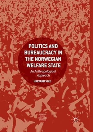 Seller image for Politics and Bureaucracy in the Norwegian Welfare State : An Anthropological Approach for sale by GreatBookPrices