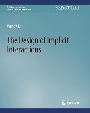 Seller image for The Design of Implicit Interactions for sale by GreatBookPrices