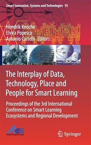 Imagen del vendedor de Interplay of Data, Technology, Place and People for Smart Learning : Proceedings of the 3rd International Conference on Smart Learning Ecosystems and Regional Development a la venta por GreatBookPrices