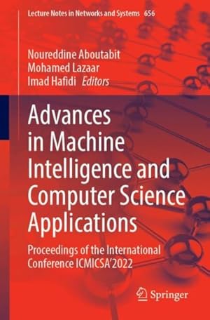 Imagen del vendedor de Advances in Machine Intelligence and Computer Science Applications : Proceedings of the International Conference Icmicsa?2022 a la venta por GreatBookPrices