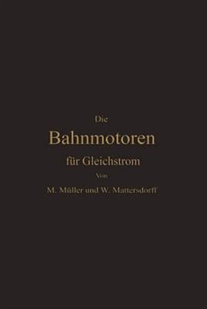 Immagine del venditore per Die Bahnmotoren F�r Gleichstrom : Ihre Wirkungsweise, Bauart Und Behandlung -Language: german venduto da GreatBookPrices