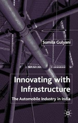 Seller image for Innovating With Infrastructure : The Automobile Industry in India for sale by GreatBookPrices