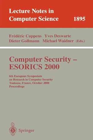 Immagine del venditore per Computer Security-Esorics 2000 : 6th European Symposium on Research in Computer Security, Toulouse, France, October 4-6, 2000 : Proceedings venduto da GreatBookPrices